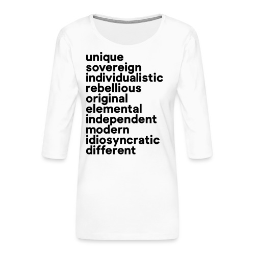 BE UNIQUE – BE DIFFERENT - Frauen Premium 3/4-Arm Shirt