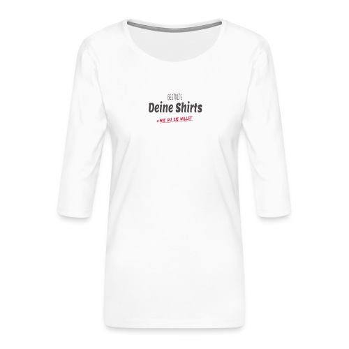 Dein Design - Frauen Premium 3/4-Arm Shirt