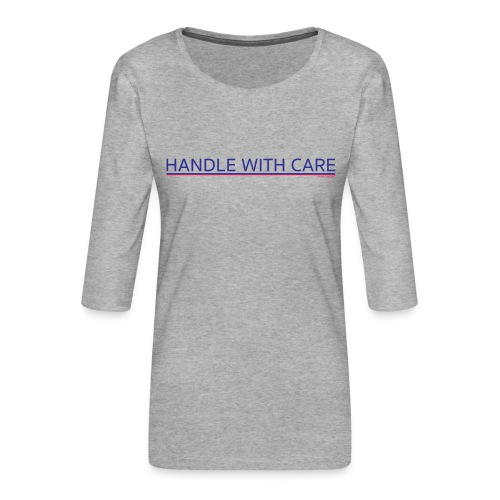 To handle with care - T-shirt Premium manches 3/4 Femme