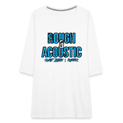 Rough & Acoustic Logo - Frauen Premium 3/4-Arm Shirt