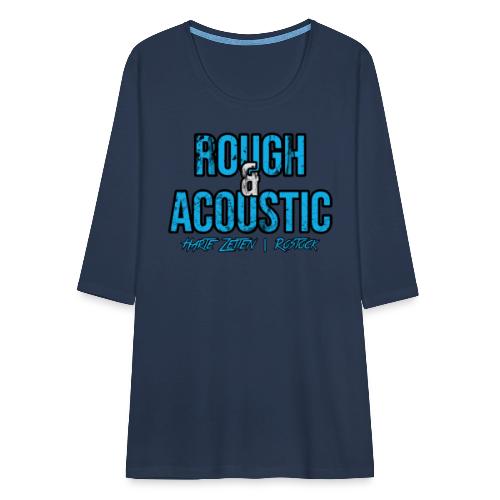 Rough & Acoustic Logo - Frauen Premium 3/4-Arm Shirt