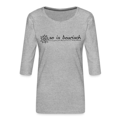 so_is_boarisch - Frauen Premium 3/4-Arm Shirt