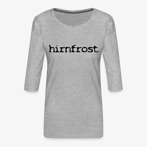Hirnfrost - Frauen Premium 3/4-Arm Shirt