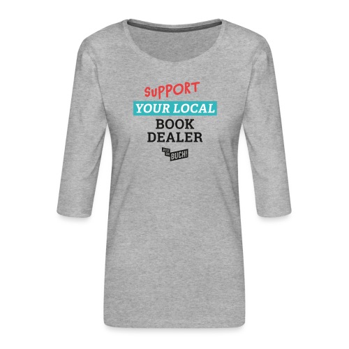 Support your bookdealer (schwarz) - Frauen Premium 3/4-Arm Shirt