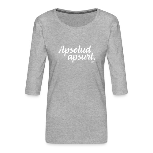 Apsolud apsurt (Motivfarbe individualisierbar) - Frauen Premium 3/4-Arm Shirt