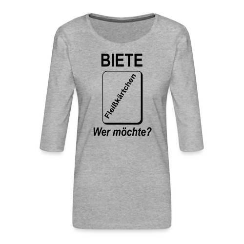 Biete Fleißkärtchen Arbeit Büro Spruch - Frauen Premium 3/4-Arm Shirt