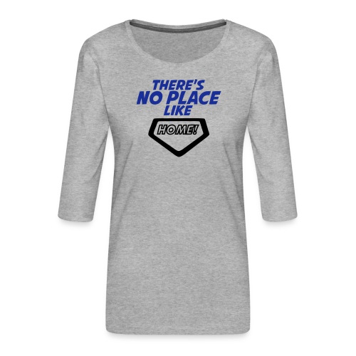 There´s no place like home - Women's Premium 3/4-Sleeve T-Shirt