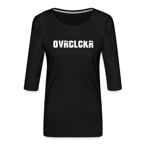 OVRCLCKR - Frauen Premium 3/4-Arm Shirt