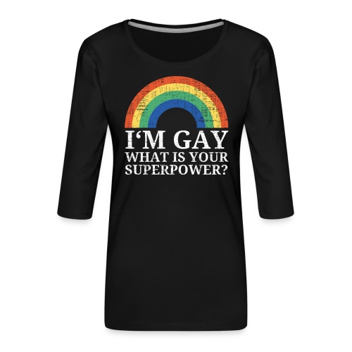 I'm Gay What is your superpower Rainbow - Frauen Premium 3/4-Arm Shirt