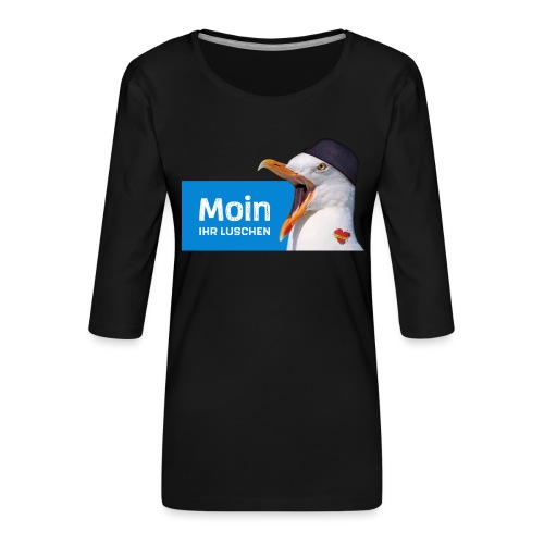 Moin ihr Luschen! - Frauen Premium 3/4-Arm Shirt