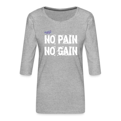 No Pain - No Gain - Premium-T-shirt med 3/4-ärm dam