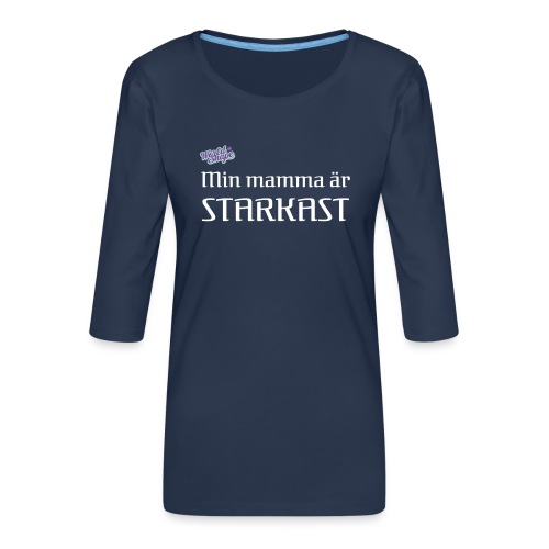 Min Mamma Är Starkast - Premium-T-shirt med 3/4-ärm dam