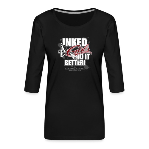 inked girls do it better - Women's Premium 3/4-Sleeve T-Shirt