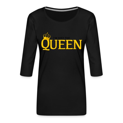 I'm just the Queen - T-shirt Premium manches 3/4 Femme