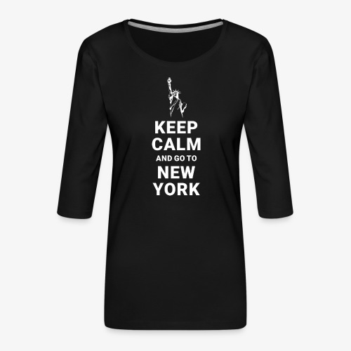 Keep calm and go to New York - Frauen Premium 3/4-Arm Shirt
