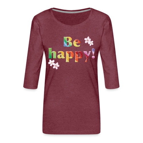 Be happy Rainbow - Sonja Ariel von Staden - Frauen Premium 3/4-Arm Shirt