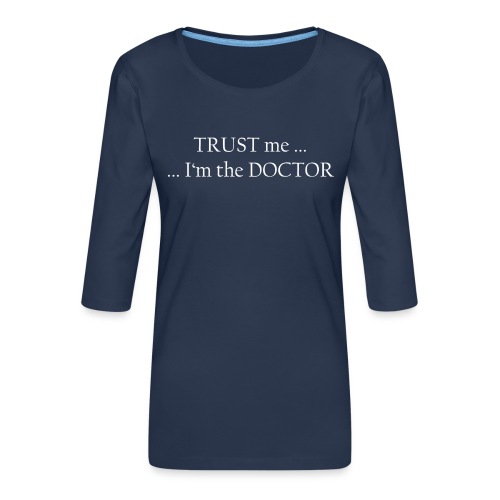 trust_me_doctor - Frauen Premium 3/4-Arm Shirt