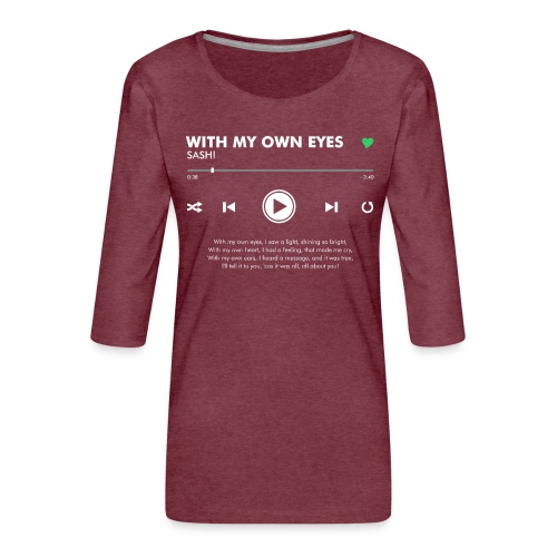 WITH MY OWN EYES - Play Button & Lyrics - Women's Premium 3/4-Sleeve T-Shirt