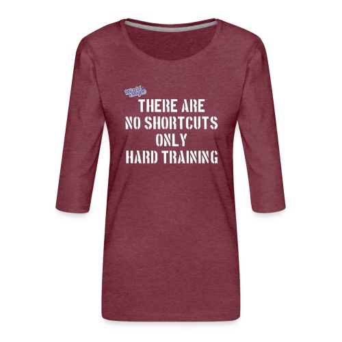 No Shortcuts - Only Hard Training - Premium-T-shirt med 3/4-ärm dam