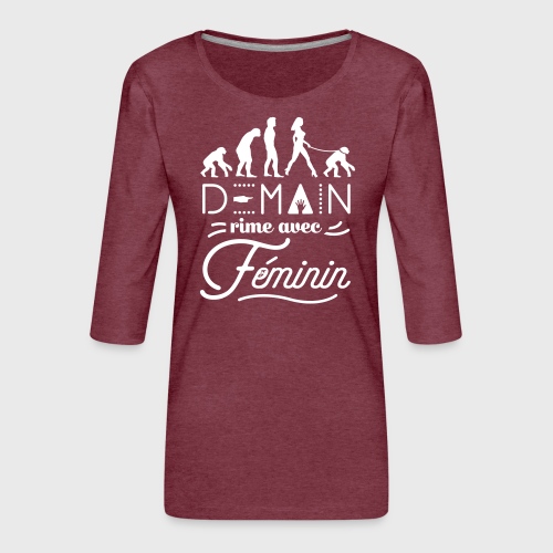 Demain rime avec Féminin - T-shirt Premium manches 3/4 Femme