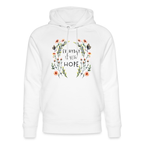EVERY DAY NEW HOPE - Unisex Organic Hoodie by Stanley & Stella