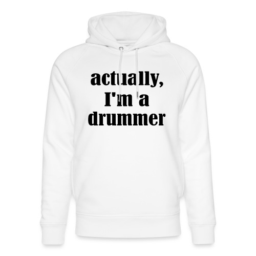 actually i am a drummer - Stanley/Stella Unisex Bio-Hoodie
