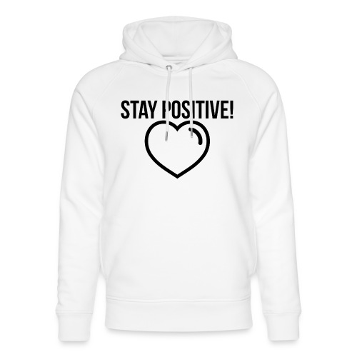 Stay Positive! - Stanley/Stella Unisex Bio-Hoodie