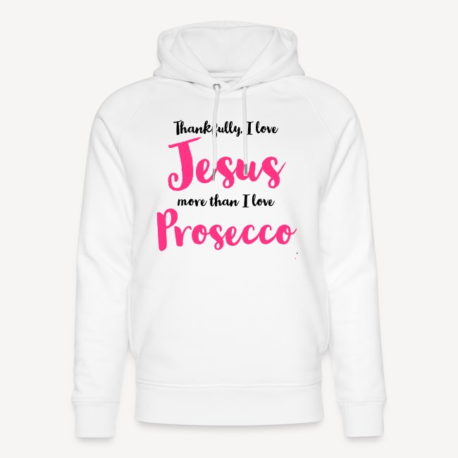 THANKFULLY I LOVE JESUS MORE THAN I LOVE PROSECCO