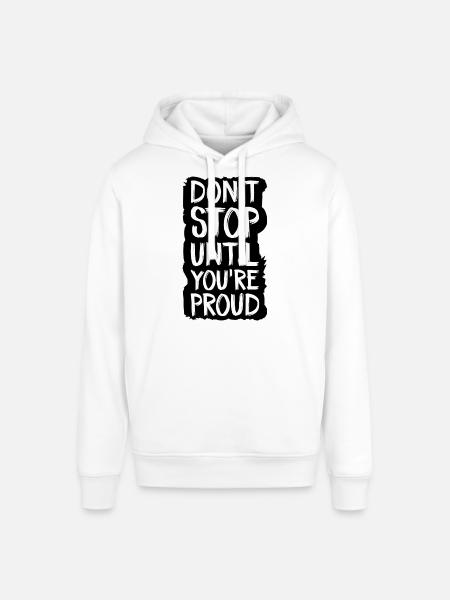 don't stop until you're proud - Stanley/Stella SOUNDER Unisex Hoodie - white
