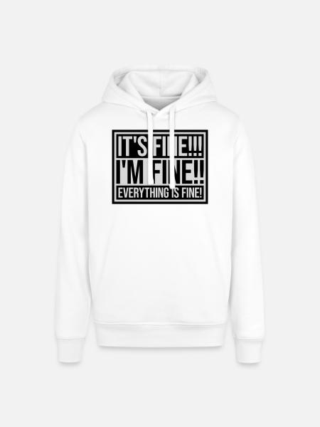 everything is fine quote - Stanley/Stella SOUNDER Unisex Hoodie - white