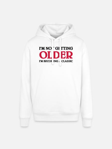 I'm not getting older-I'm becoming a classic - Stanley/Stella SOUNDER Unisex Hoodie - white