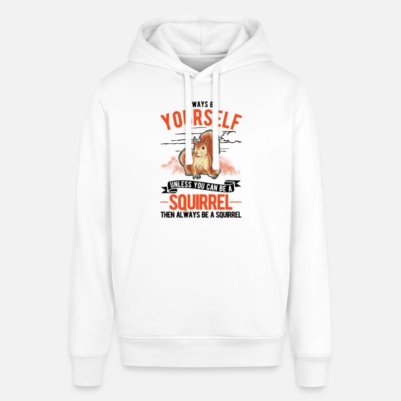 Always be yourself Squirrel Eichhörnchen - Stanley/Stella Unisex Hoodie SOUNDER - Weiß