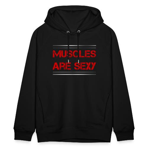 Sport - Muscles are sexy - Stanley/Stella Unisex Bio-Hoodie