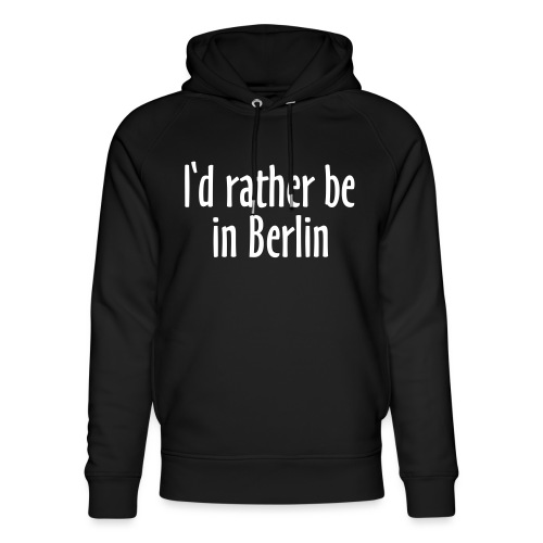 I'd rather be in Berlin - Lieber in Berlin sein - Stanley/Stella Unisex Bio-Hoodie