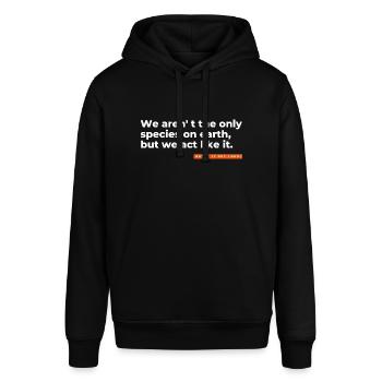 We aren' t the only species on earth, but we... - Stanley/Stella Unisex Hoodie SOUNDER - Schwarz - Vorne - Alina (178cm) & Michal (187cm)
