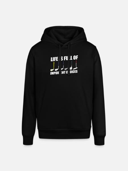 Life Is Full of Important Choices Funny Golf - Stanley/Stella SOUNDER Unisex Hoodie - black