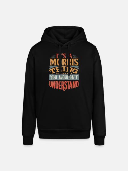 It's A Morris Thing You Wouldn't Understand - - Stanley/Stella SOUNDER Unisex Hoodie - black