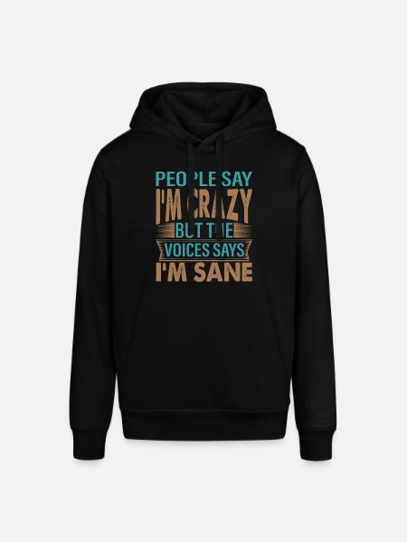 People Say I'm Crazy - Battute sarcastiche divertenti - Felpa con cappuccio unisex SOUNDER di Stanley/Stella - nero