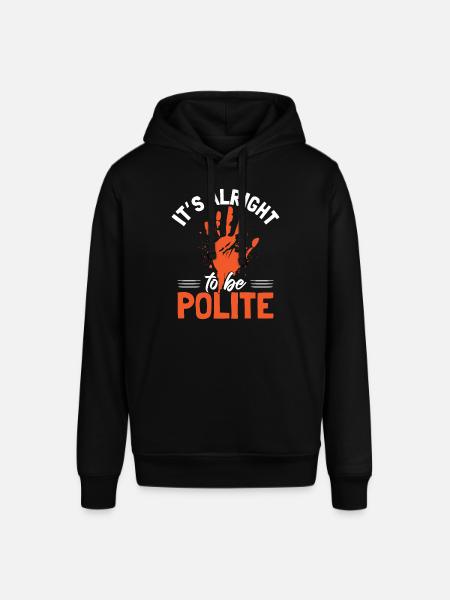 It's Alright To Be Polite - Stanley/Stella SOUNDER Unisex Hoodie - black