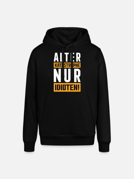Alter Katastrophe nur Idioten! - Stanley/Stella Unisex Hoodie SOUNDER - Schwarz