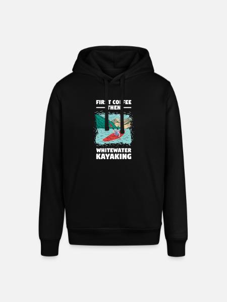 First Coffee Then Whitewater Kayaking - Stanley/Stella SOUNDER Unisex Hoodie - black