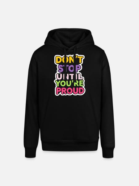 Dont Stop Until You Proud - Stanley/Stella SOUNDER Unisex Hoodie - black