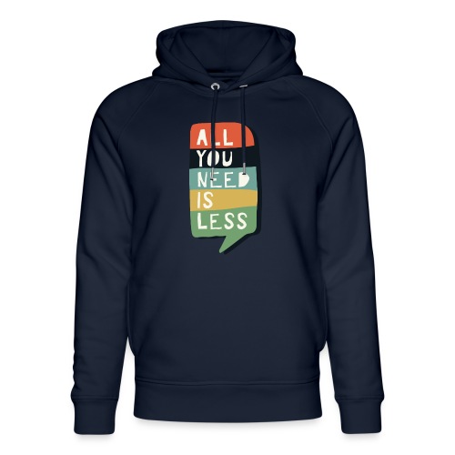 all you need is less - Stanley/Stella Uniseks bio-hoodie