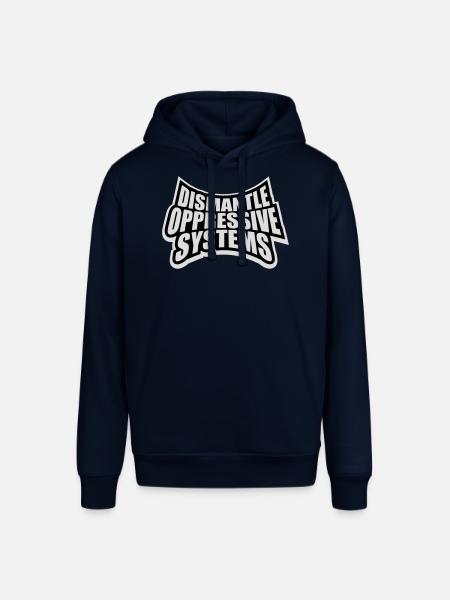Dismantle Oppressive Systems Activism Statement - Stanley/Stella SOUNDER Unisex Hoodie - navy