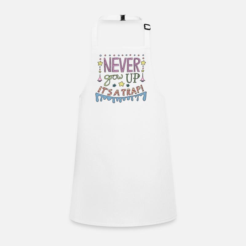 Never Grow Up It's a cool funny saying Children's Apron