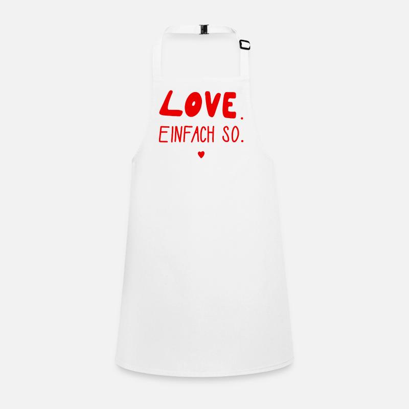 Love. Einfach so. Valentinstag, Hochzeit, Liebe Schürze für Kinder