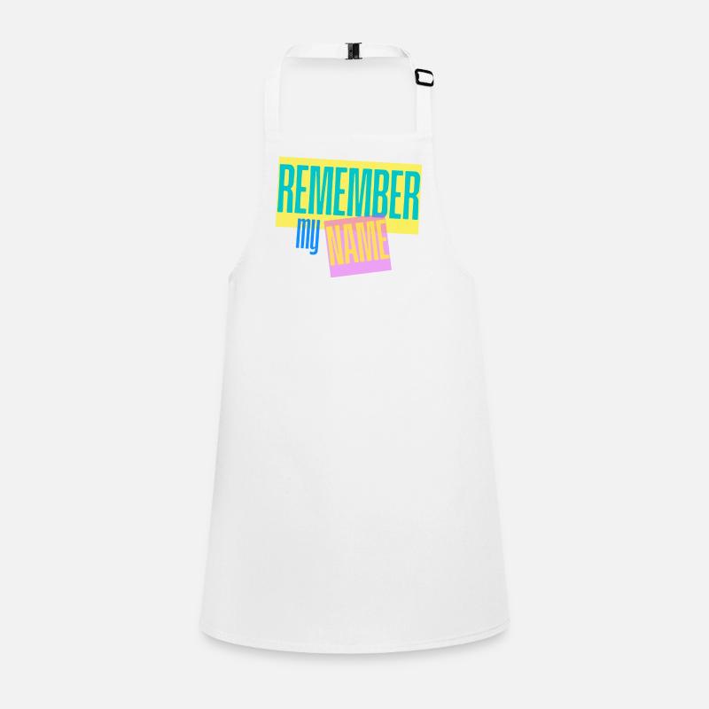 Remember my Name - Slogan Children's Apron