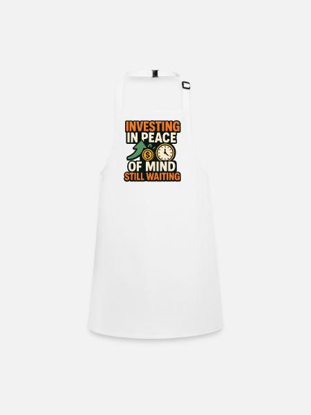 Investing in Peace of Mind, Finance  - Children's Apron - white - Front
