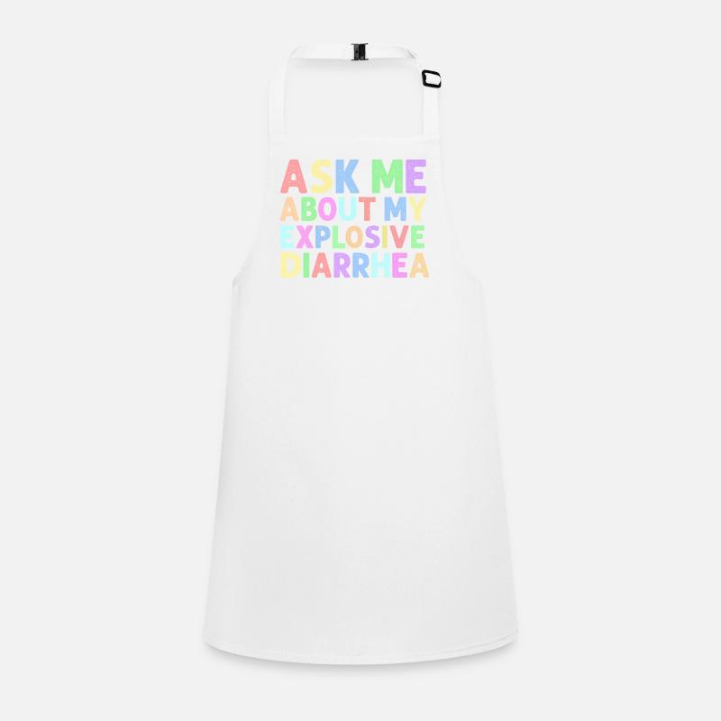 Ask Me About My Explosive Diarrhea Edgy  Children's Apron