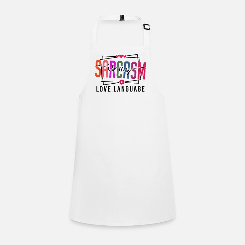 Sarcasm is my Love Language Schürze für Kinder